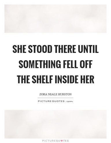 she-stood-there-until-something-fell-off-the-shelf-inside-her-quote-1.jpg